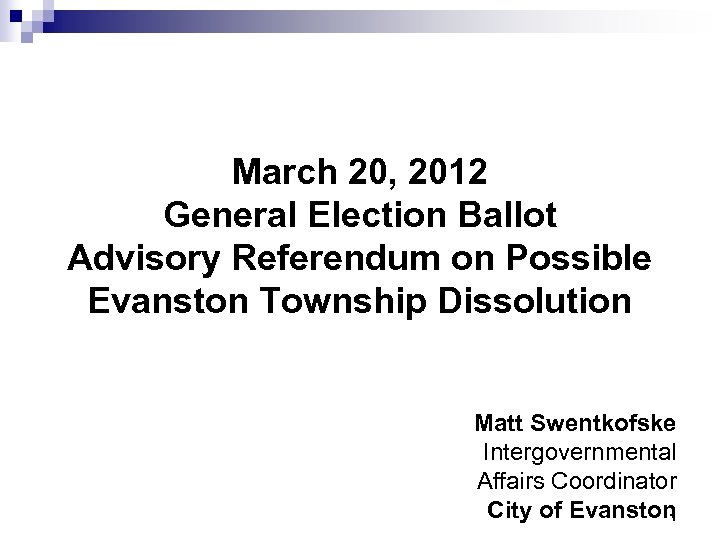 March 20, 2012 General Election Ballot Advisory Referendum on Possible Evanston Township Dissolution Matt