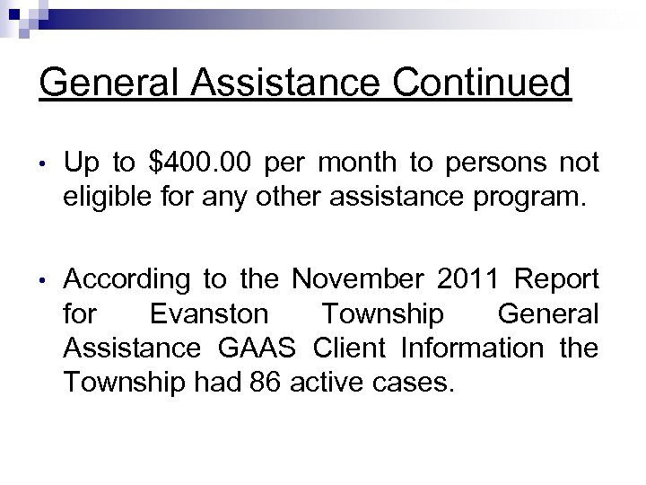 13 General Assistance Continued • Up to $400. 00 per month to persons not