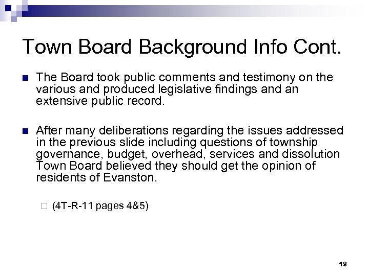 Town Board Background Info Cont. n The Board took public comments and testimony on