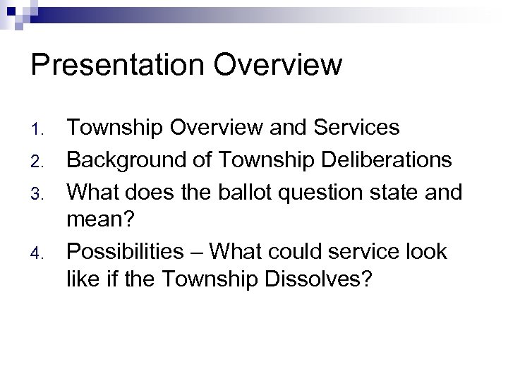 2 Presentation Overview 1. 2. 3. 4. Township Overview and Services Background of Township