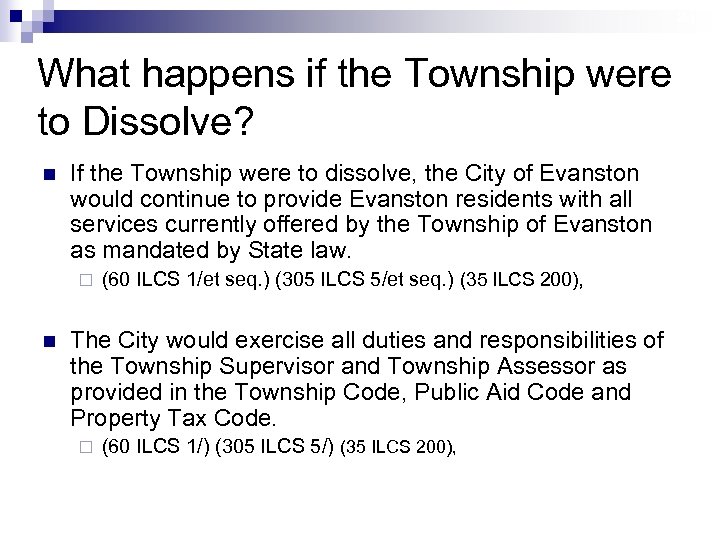 24 What happens if the Township were to Dissolve? n If the Township were