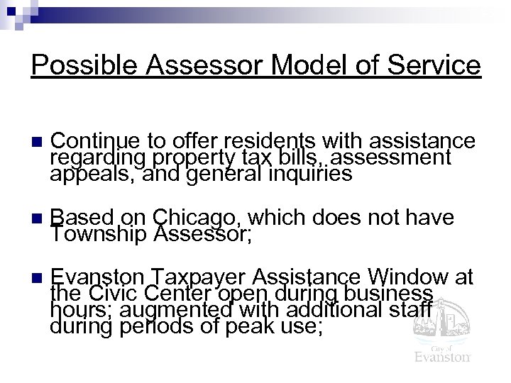 25 Possible Assessor Model of Service n Continue to offer residents with assistance regarding