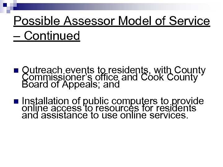 26 Possible Assessor Model of Service – Continued n Outreach events to residents, with