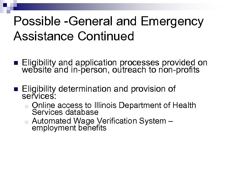 29 Possible -General and Emergency Assistance Continued n Eligibility and application processes provided on