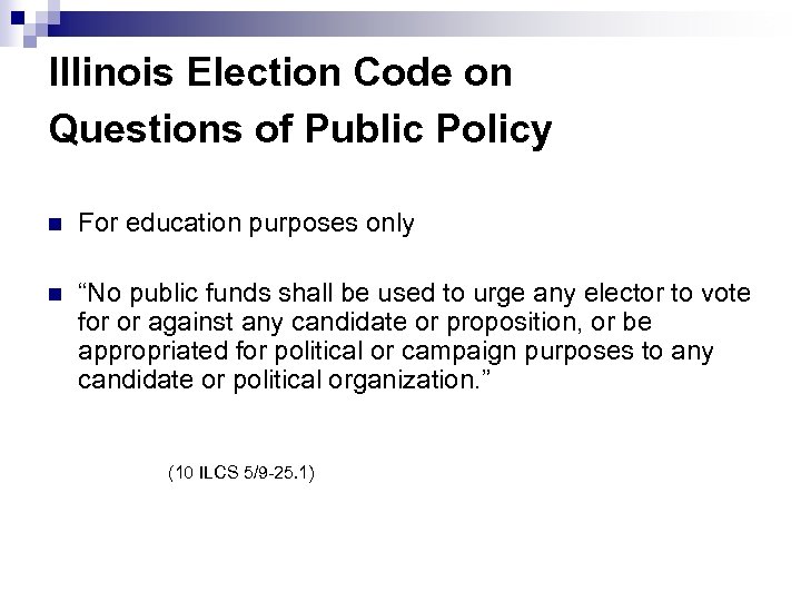 3 Illinois Election Code on Questions of Public Policy n For education purposes only