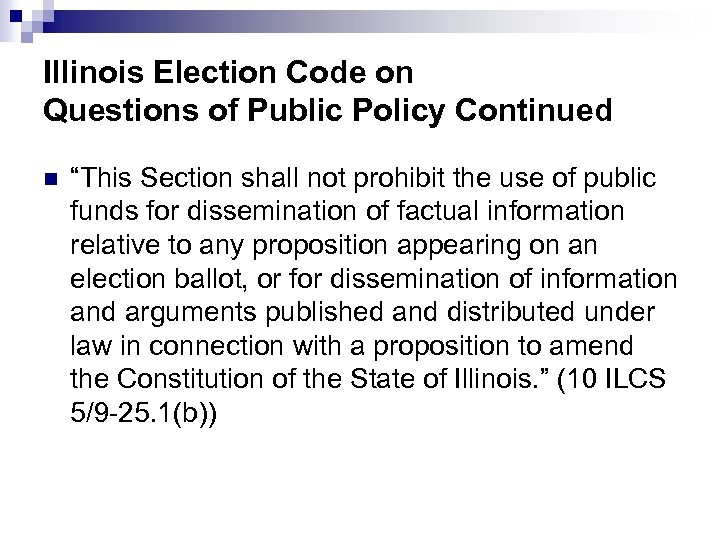 4 Illinois Election Code on Questions of Public Policy Continued n “This Section shall