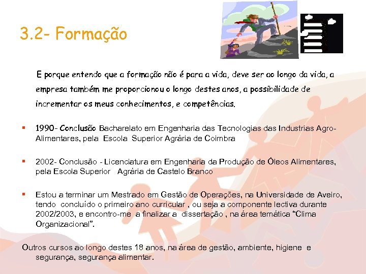 3. 2 - Formação E porque entendo que a formação não é para a