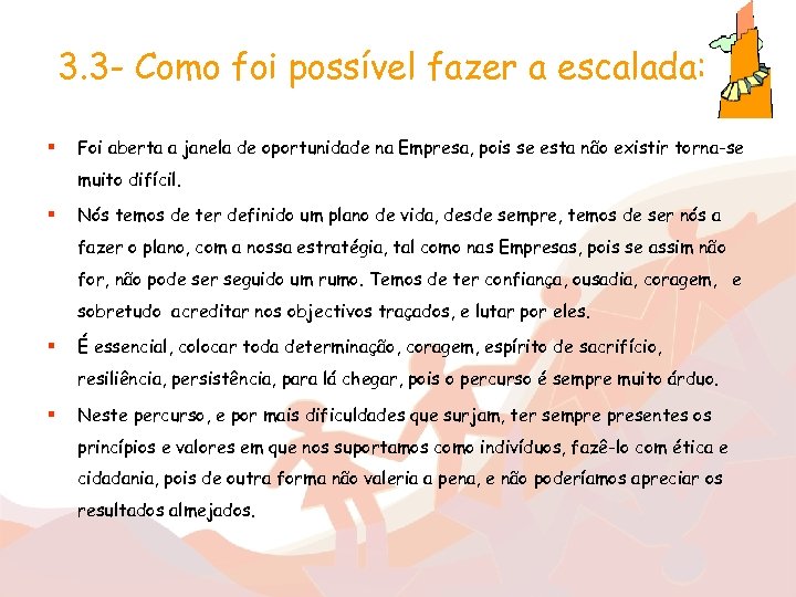 3. 3 - Como foi possível fazer a escalada: § Foi aberta a janela