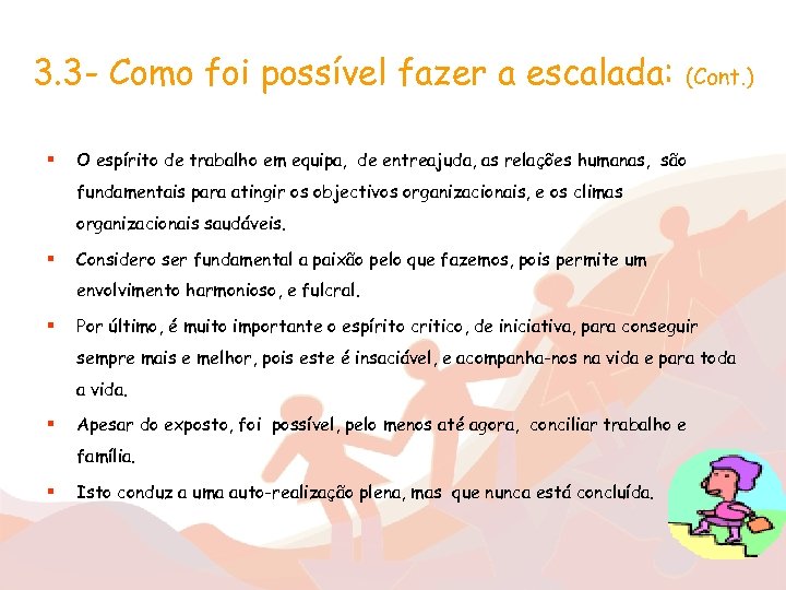 3. 3 - Como foi possível fazer a escalada: § (Cont. ) O espírito