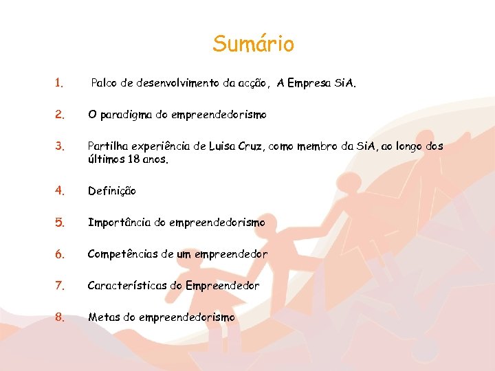 Sumário 1. Palco de desenvolvimento da acção, A Empresa Si. A. 2. O paradigma