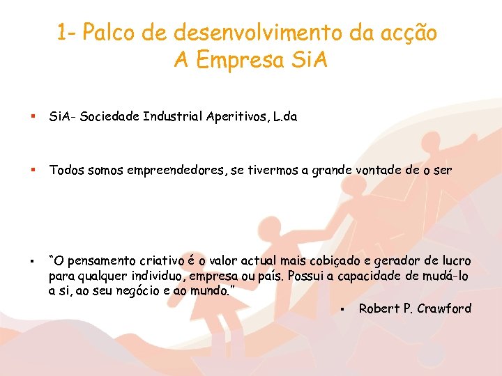 1 - Palco de desenvolvimento da acção A Empresa Si. A § Si. A-