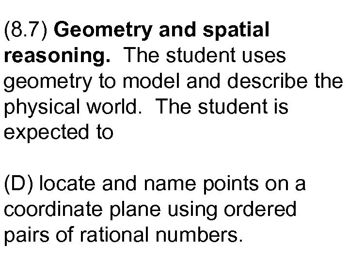(8. 7) Geometry and spatial reasoning. The student uses geometry to model and describe
