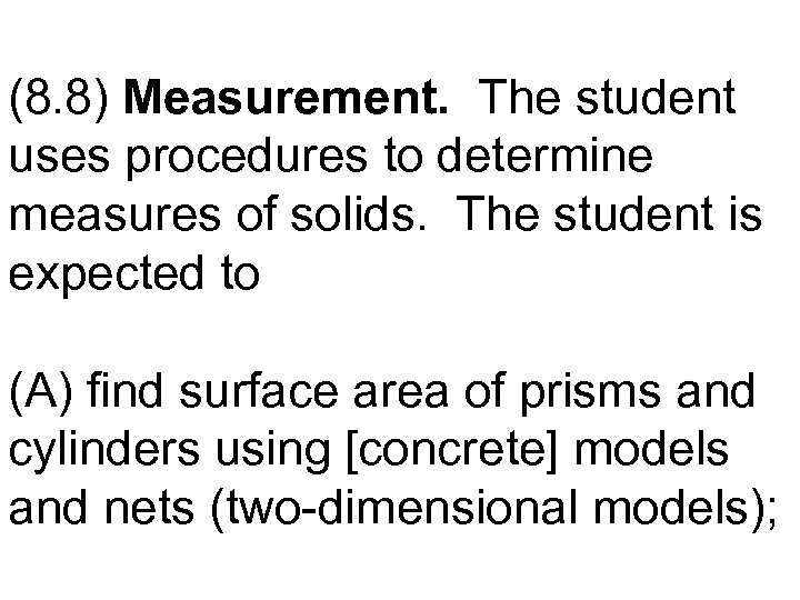 (8. 8) Measurement. The student uses procedures to determine measures of solids. The student