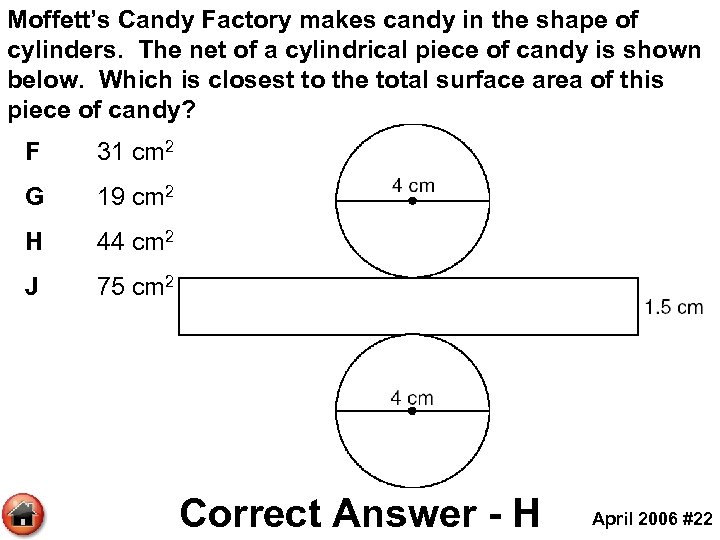 Moffett’s Candy Factory makes candy in the shape of cylinders. The net of a