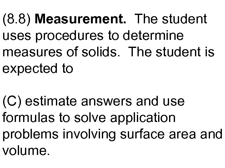 (8. 8) Measurement. The student uses procedures to determine measures of solids. The student