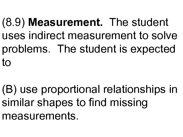 (8. 9) Measurement. The student uses indirect measurement to solve problems. The student is