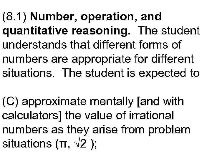 (8. 1) Number, operation, and quantitative reasoning. The student understands that different forms of