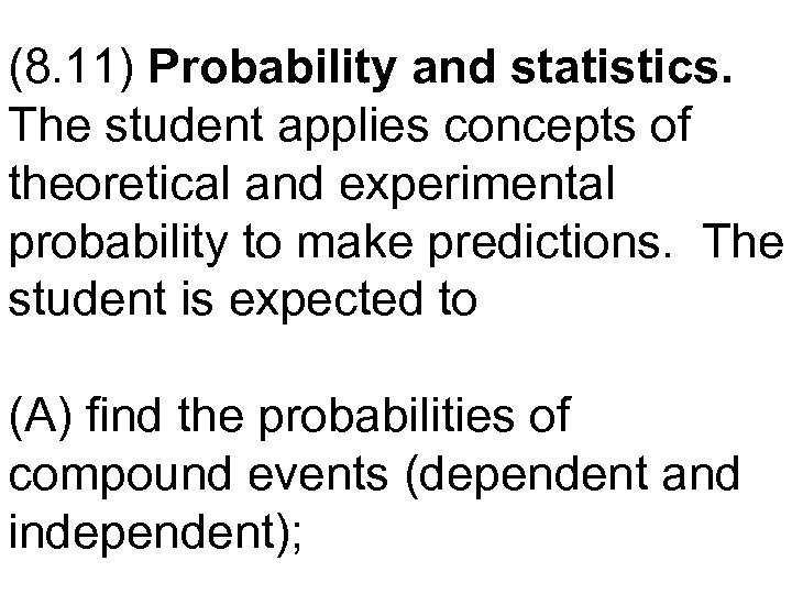 (8. 11) Probability and statistics. The student applies concepts of theoretical and experimental probability