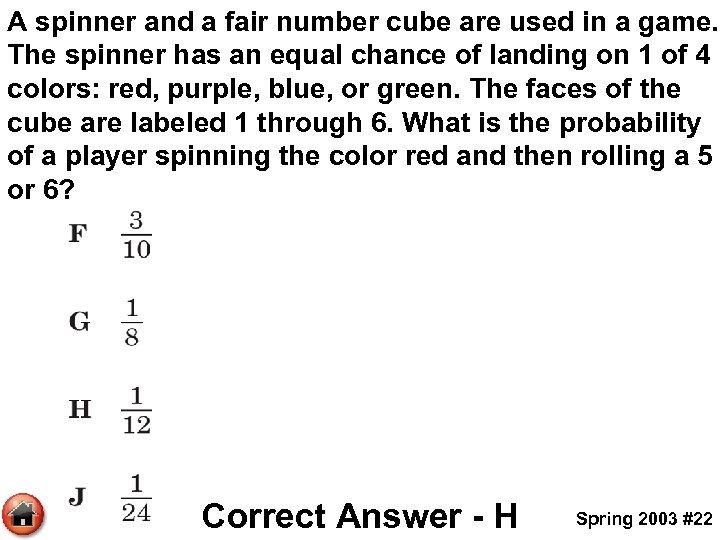 A spinner and a fair number cube are used in a game. The spinner