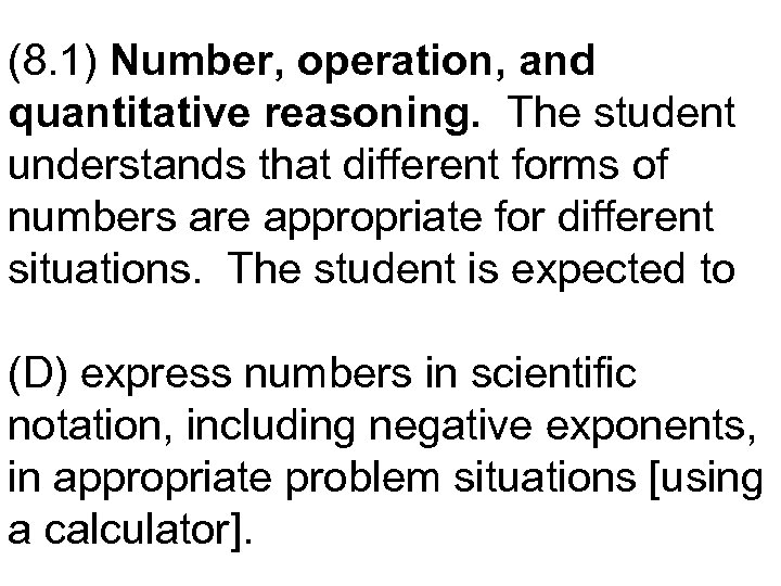 (8. 1) Number, operation, and quantitative reasoning. The student understands that different forms of