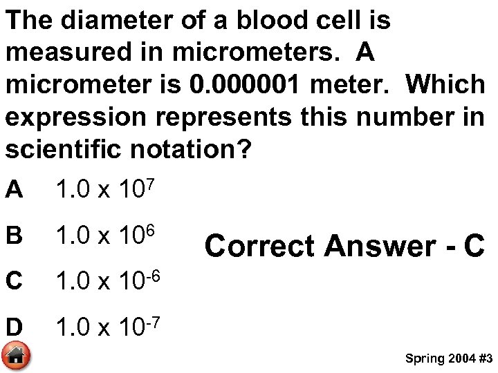 The diameter of a blood cell is measured in micrometers. A micrometer is 0.