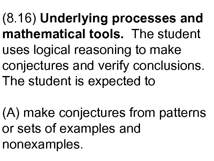 (8. 16) Underlying processes and mathematical tools. The student uses logical reasoning to make