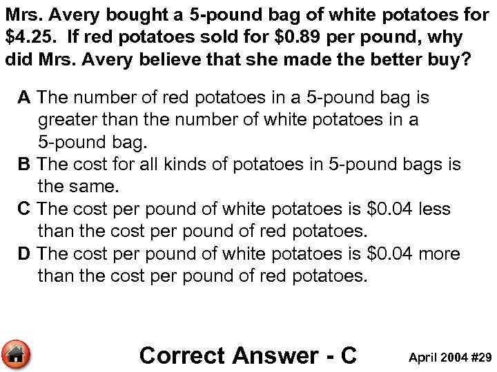 Mrs. Avery bought a 5 -pound bag of white potatoes for $4. 25. If