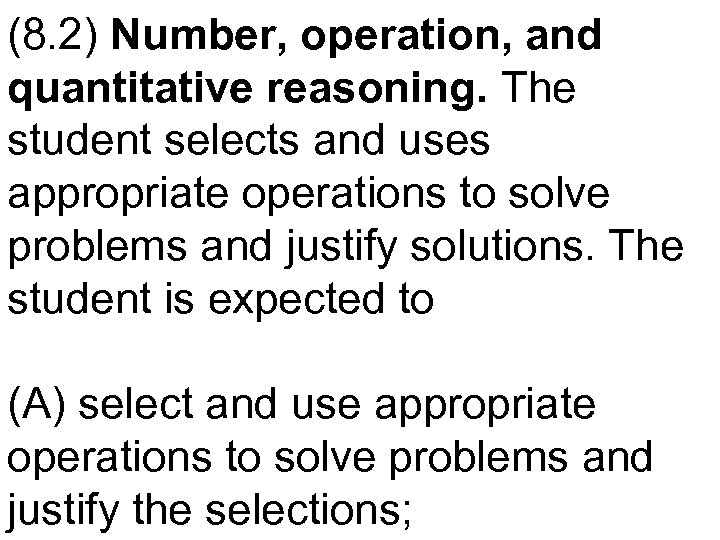 (8. 2) Number, operation, and quantitative reasoning. The student selects and uses appropriate operations