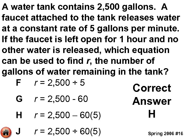 A water tank contains 2, 500 gallons. A faucet attached to the tank releases