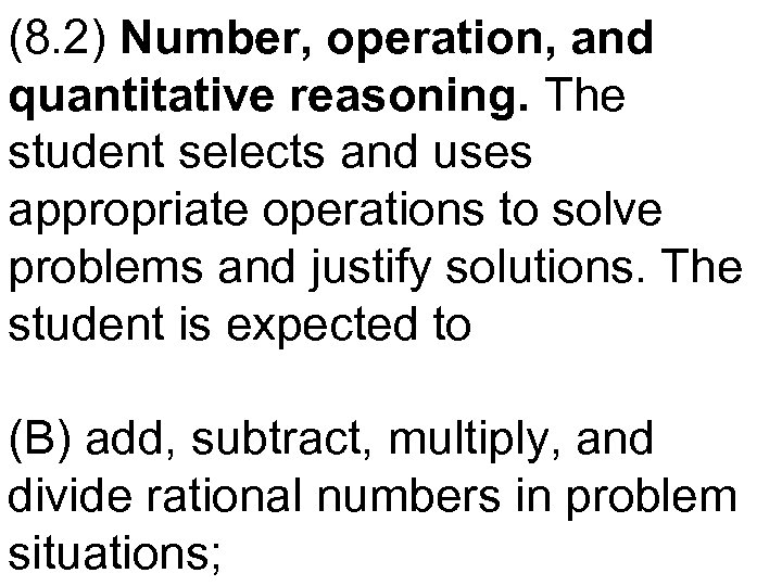 (8. 2) Number, operation, and quantitative reasoning. The student selects and uses appropriate operations