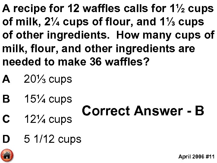 A recipe for 12 waffles calls for 1½ cups of milk, 2¼ cups of