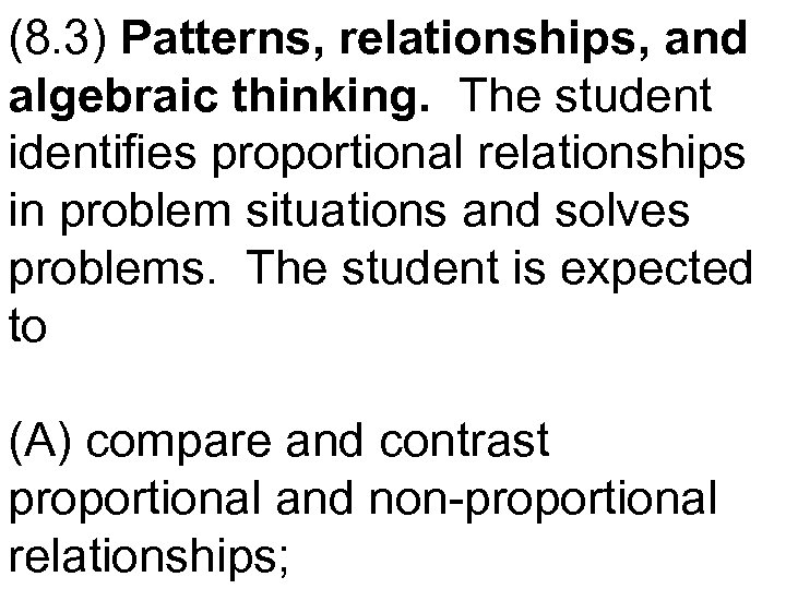 (8. 3) Patterns, relationships, and algebraic thinking. The student identifies proportional relationships in problem
