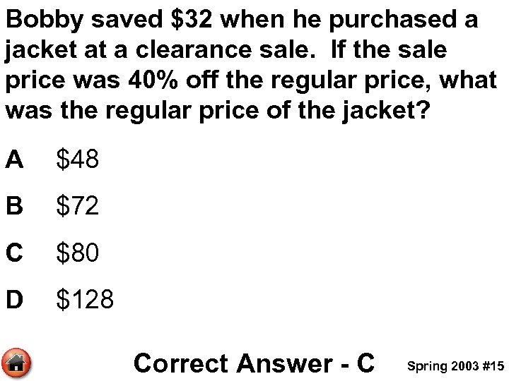 Bobby saved $32 when he purchased a jacket at a clearance sale. If the