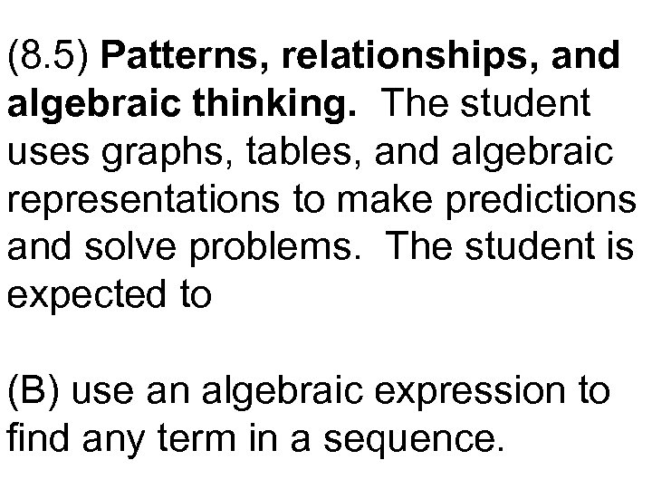 (8. 5) Patterns, relationships, and algebraic thinking. The student uses graphs, tables, and algebraic