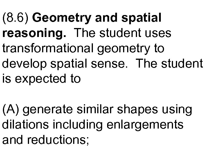 (8. 6) Geometry and spatial reasoning. The student uses transformational geometry to develop spatial