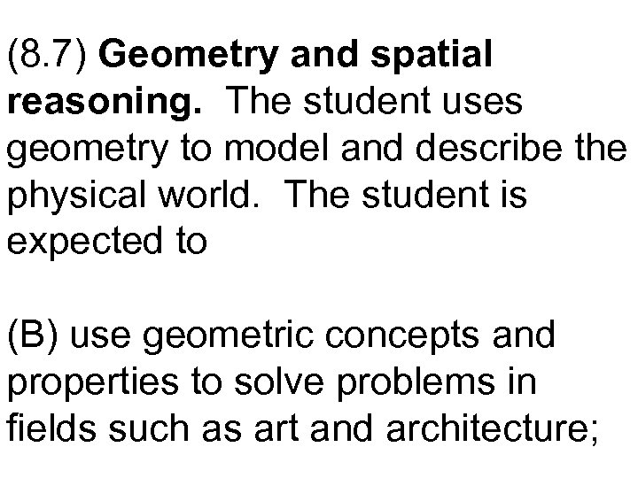 (8. 7) Geometry and spatial reasoning. The student uses geometry to model and describe