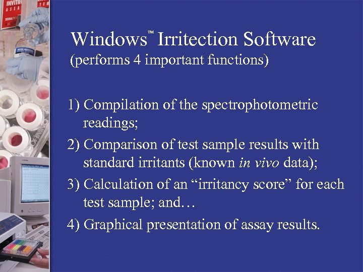Windows Irritection Software ™ (performs 4 important functions) 1) Compilation of the spectrophotometric readings;
