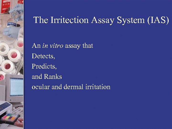 The Irritection Assay System (IAS) An in vitro assay that Detects, Predicts, and Ranks