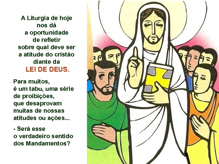 A Liturgia de hoje nos dá a oportunidade de refletir sobre qual deve ser