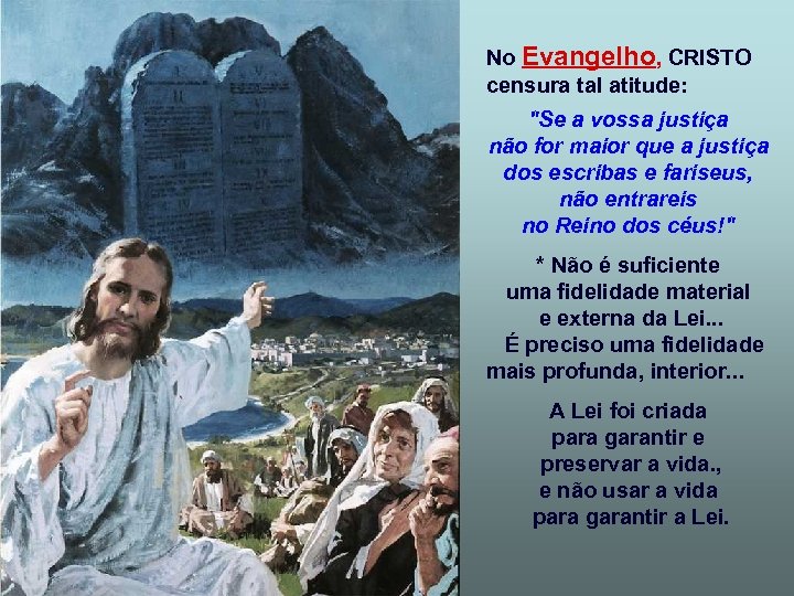 No Evangelho, CRISTO censura tal atitude: 