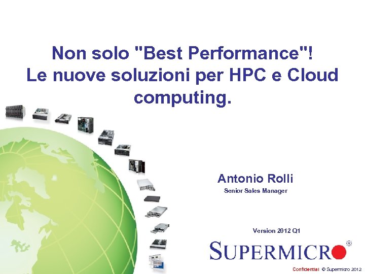 Non solo "Best Performance"! Le nuove soluzioni per HPC e Cloud computing. Antonio Rolli