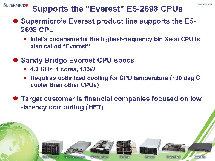 Supports the “Everest” E 5 -2698 CPUs l Supermicro’s Everest product line supports the