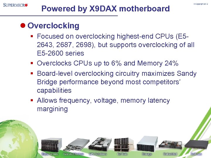 Powered by X 9 DAX motherboard l Overclocking § Focused on overclocking highest-end CPUs