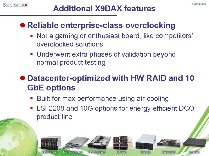 Additional X 9 DAX features l Reliable enterprise-class overclocking § Not a gaming or