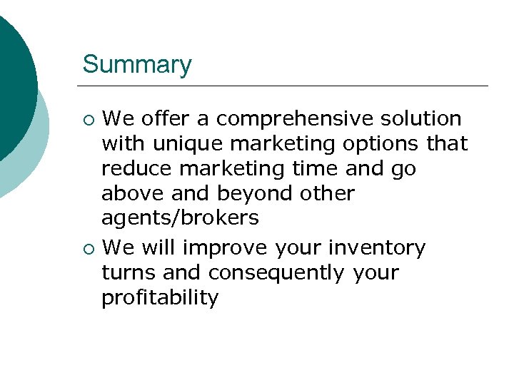 Summary We offer a comprehensive solution with unique marketing options that reduce marketing time