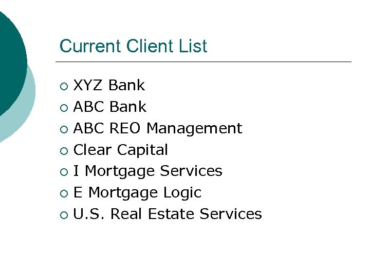 Current Client List XYZ Bank ¡ ABC REO Management ¡ Clear Capital ¡ I