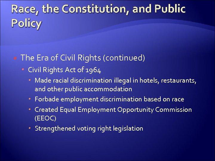 Race, the Constitution, and Public Policy The Era of Civil Rights (continued) Civil Rights