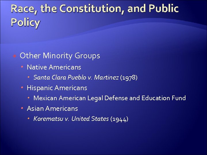 Race, the Constitution, and Public Policy Other Minority Groups Native Americans Santa Clara Pueblo