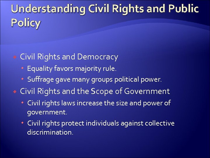 Understanding Civil Rights and Public Policy Civil Rights and Democracy Equality favors majority rule.