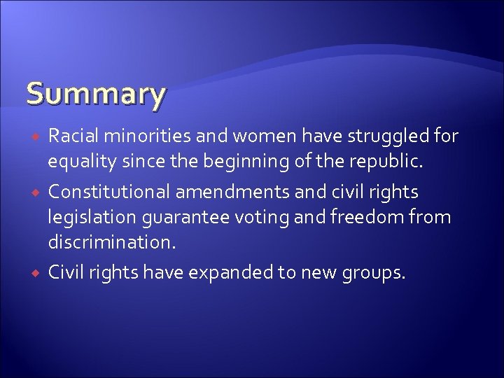 Summary Racial minorities and women have struggled for equality since the beginning of the